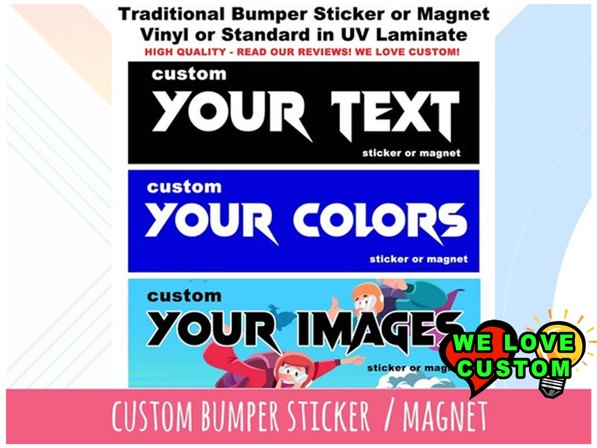 Custom Vinyl Bumper Sticker, Bumper Sticker Window Cling or Bumper Sticker Magnet in UV Laminate Coating