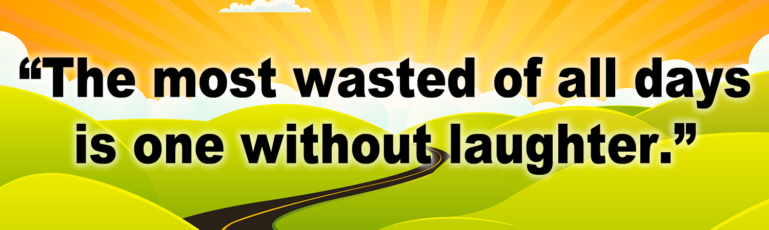 The Most Wasted of All Days is One Without Laughter Vinyl Bumper Sticker, Window Cling or Bumper Sticker Magnet in UV Laminate Coating