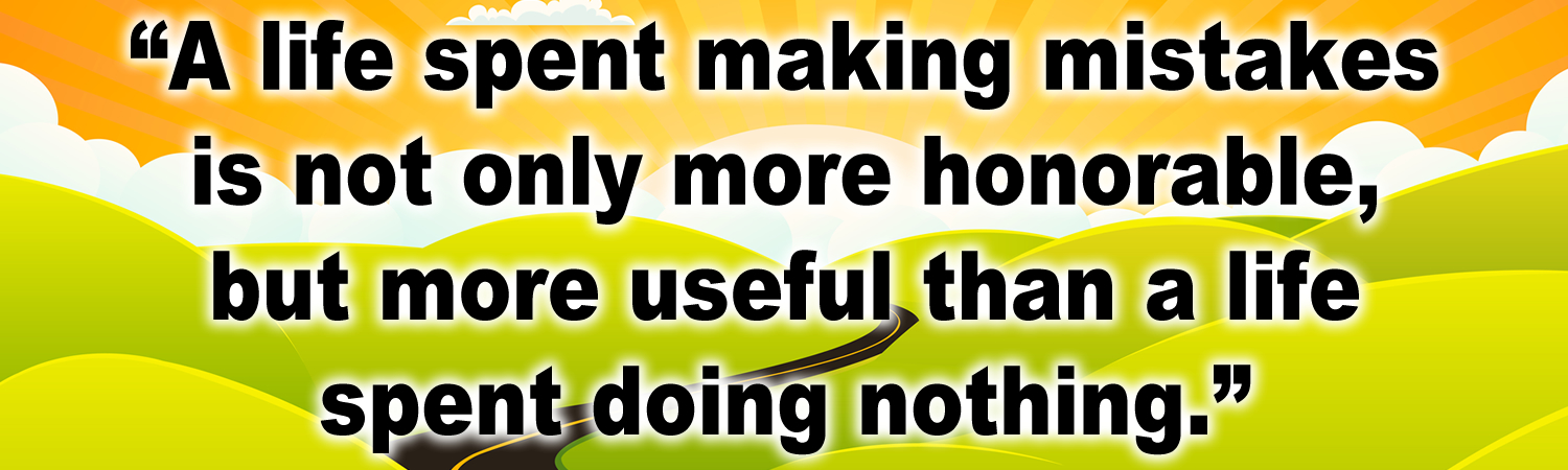 A life spent making mistakes is not only more honorable but more useful thand a life spent doing nothing Vinyl Bumper Sticker, Window Cling or Bumper Sticker Magnet in UV Laminate Coating