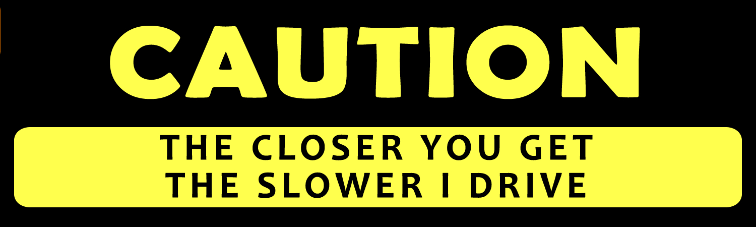 Caution the Slower you Get     Vinyl Bumper Sticker  Window Cling or Bumper Sticker Magnet in UV Laminate Coating