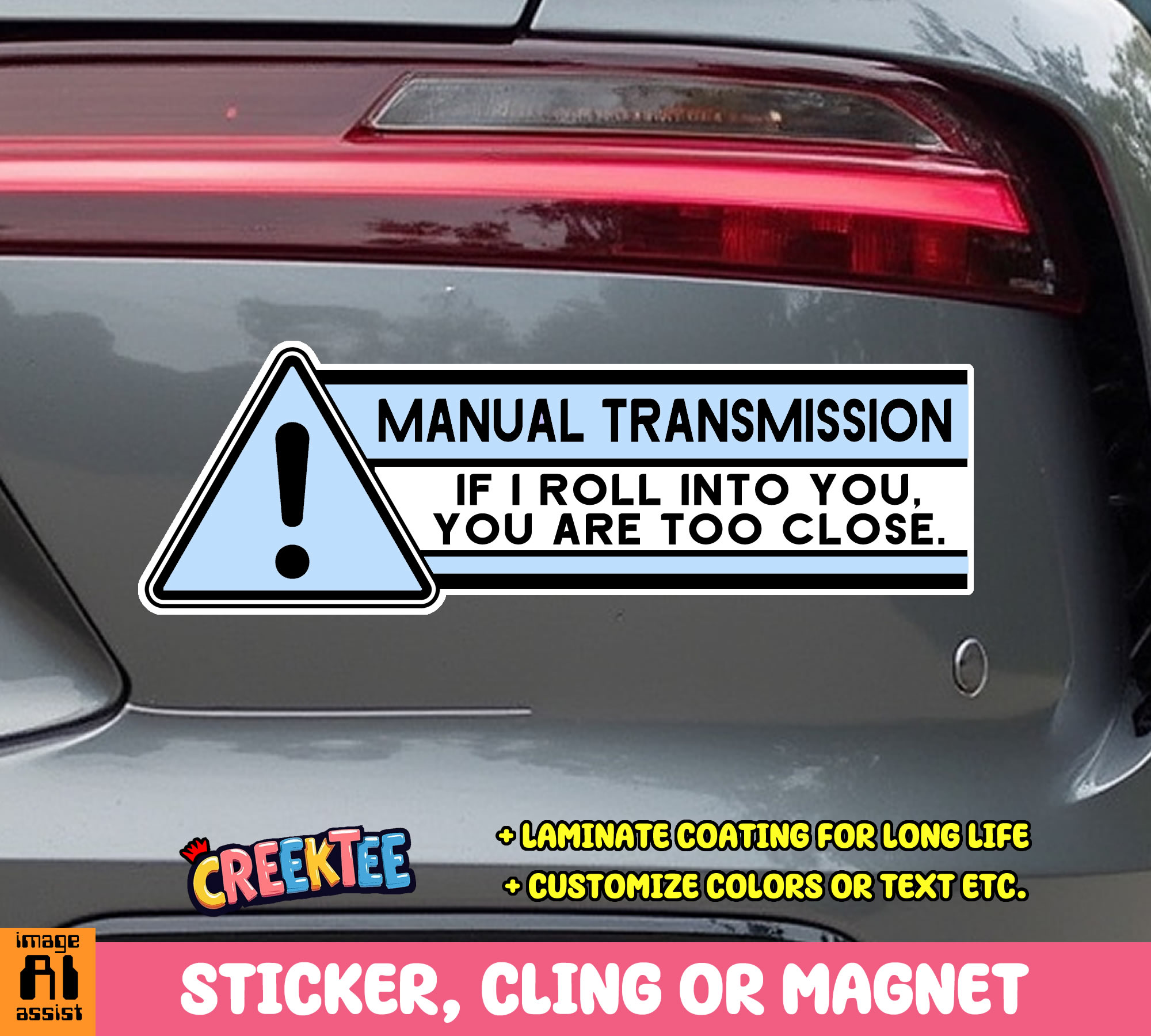 Manual Transmission If I Roll Into You You Are Too Close Custom Vinyl Bumper Sticker Cling or Magnet With Laminate Coating Various Sizes