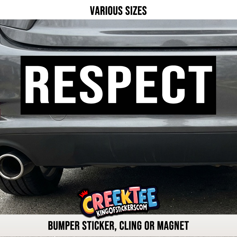 RESPECT Vinyl Bumper Sticker Window Cling or Magnet in UV Laminate Coating and Various Sizes